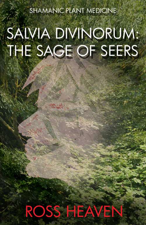 Book cover of Shamanic Plant Medicine - Salvia Divinorum: The Sage of the Seers