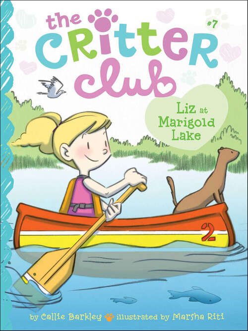 Book cover of Liz at Marigold Lake: Amy Meets Her Stepsister; Ellie's Lovely Idea; Liz At Marigold Lake; Marion Strikes A Pose (The Critter Club #7)