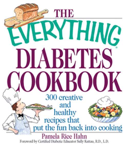 Book cover of The Everything Diabetes Cookbook: 300 Creative and Healthy Recipes That Put the Fun Back into Cooking