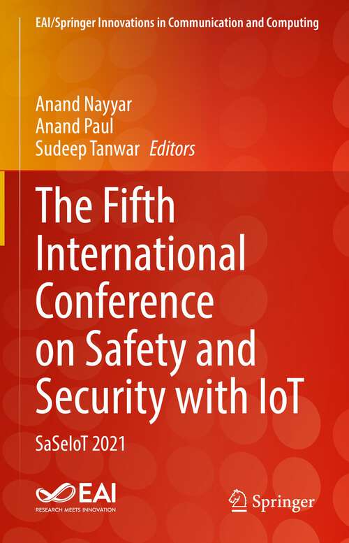 The Fifth International Conference on Safety and Security with IoT: SaSeIoT 2021 (EAI/Springer Innovations in Communication and Computing)