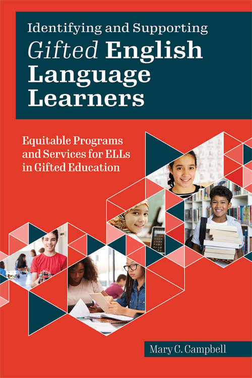 Identifying and Supporting Gifted English Language Learners: Equitable Programs and Services for ELLs in Gifted Education