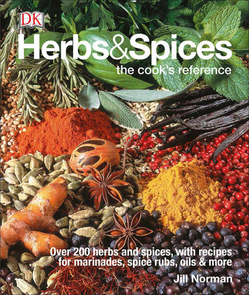 Book cover of Herbs & Spices: Over 200 Herbs and Spices, with Recipes for Marinades, Spice Rubs, Oils, and Mor