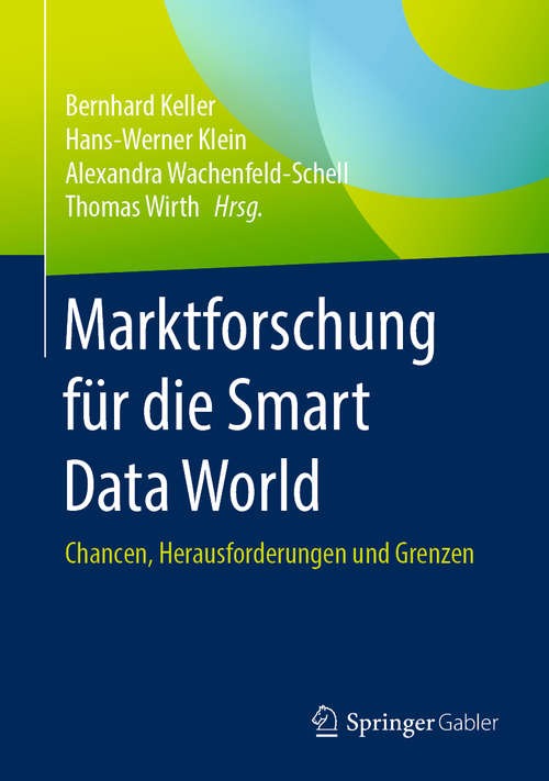 Marktforschung für die Smart Data World: Chancen, Herausforderungen und Grenzen