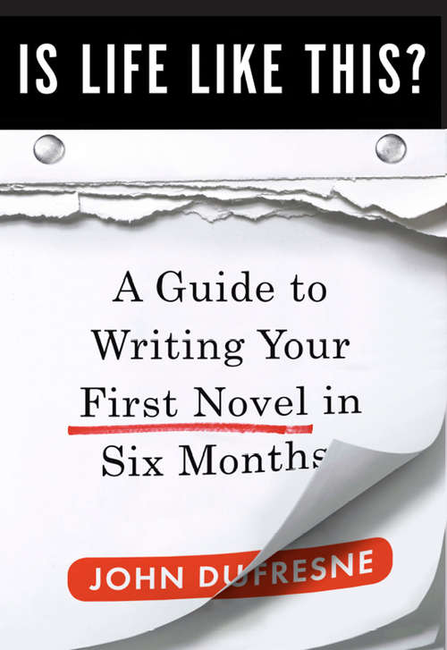 Book cover of Is Life Like This?: A Guide to Writing Your First Novel in Six Months