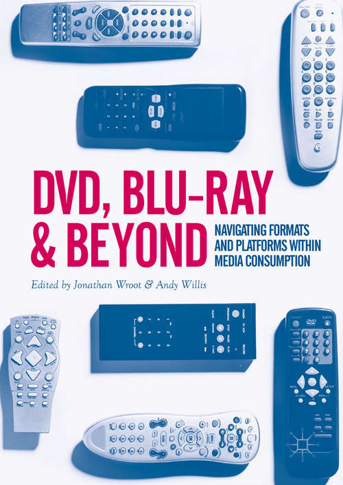 Book cover of DVD, Blu-ray and Beyond: Navigating Formats and Platforms within Media Consumption (1st ed. 2017)