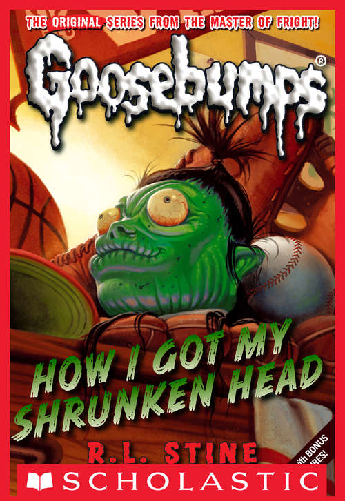 Book cover of Classic Goosebumps #10: How I Got My Shrunken Head