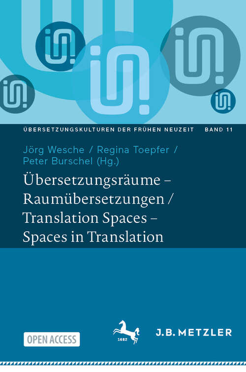 Book cover of Übersetzungsräume – Raumübersetzungen / Translation Spaces – Spaces in Translation (Übersetzungskulturen der Frühen Neuzeit #11)