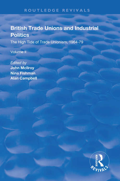 British Trade Unions and Industrial Politics: The Post-war Compromise, 1945-1964 (Routledge Revivals)