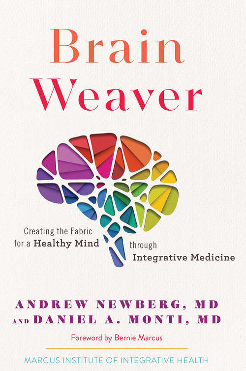 Brain Weaver (Vol. 1): Creating The Fabric For A Healthy Mind Through Integrative Medicine
