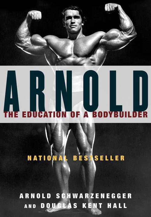 Arnold: The Education of a Bodybuilder (Hollywood Ser.)