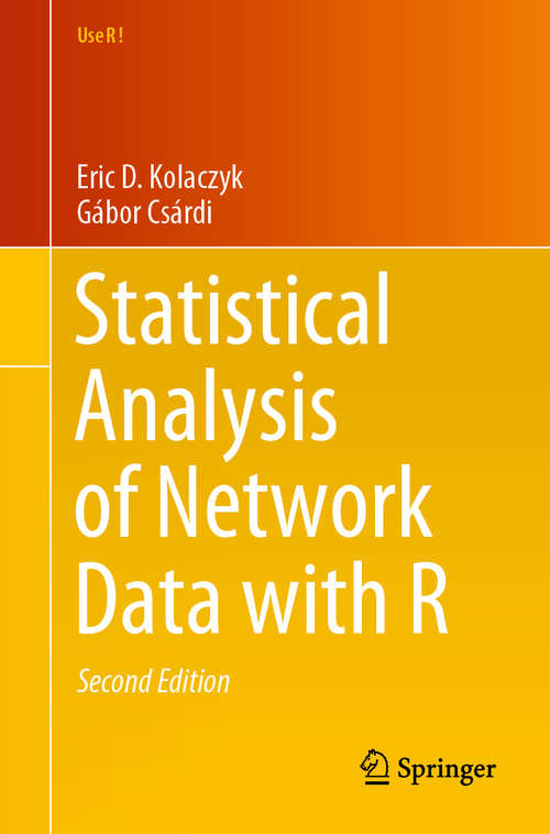 Book cover of Statistical Analysis of Network Data with R (2nd ed. 2020) (Use R! #65)