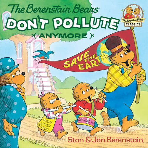 Book cover of The Berenstain Bears Don't Pollute (ANYMORE) (I Can Read!)