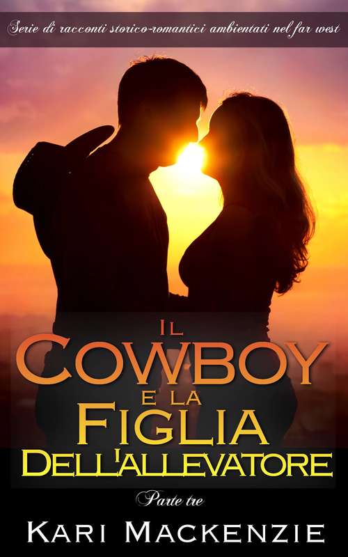 Book cover of Il cowboy e la figlia dell’allevatore (Parte tre)