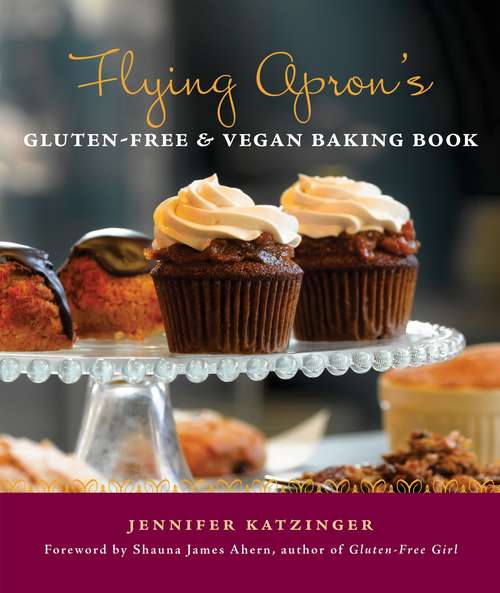 Book cover of Flying Apron's Gluten-Free & Vegan Baking Book