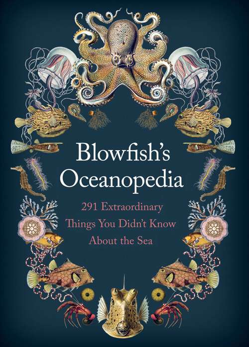 Book cover of Blowfish's Oceanopedia: 291 Extraordinary Things You Didn't Know About the Sea
