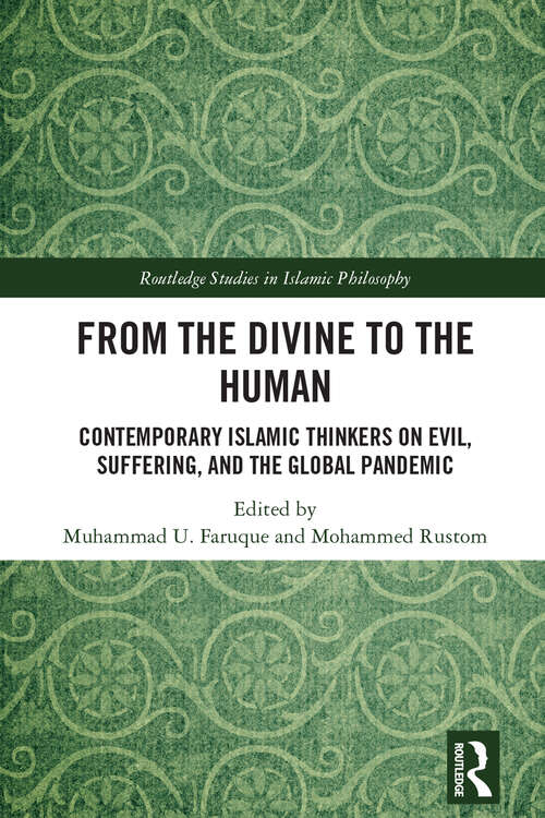 Book cover of From the Divine to the Human: Contemporary Islamic Thinkers on Evil, Suffering, and the Global Pandemic (Routledge Studies in Islamic Philosophy)