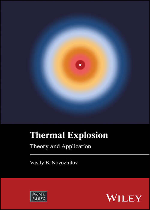 Book cover of Thermal Explosion: Theory and Application (Wiley-ASME Press Series)