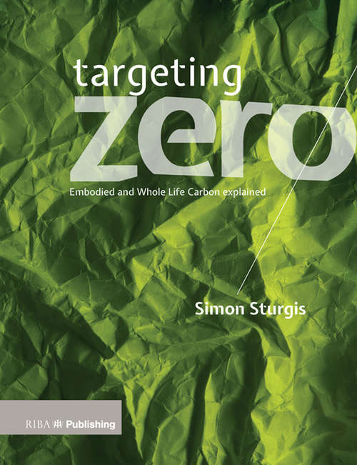 Book cover of Targeting Zero: Whole Life and Embodied Carbon Strategies for Design Professionals