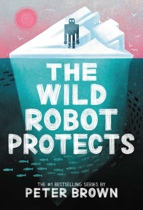 Book cover of The Wild Robot Protects (The Wild Robot #3)