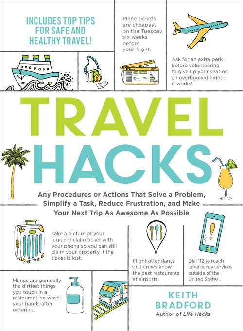 Book cover of Travel Hacks: Any Procedures or Actions That Solve a Problem, Simplify a Task, Reduce Frustration, and Make Your Next Trip As Awesome As Possible (Hacks)