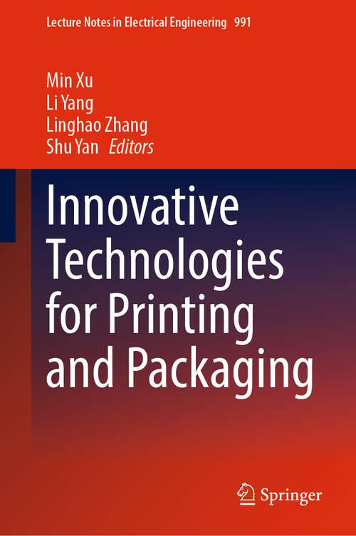 Book cover of Innovative Technologies for Printing and Packaging (1st ed. 2023) (Lecture Notes in Electrical Engineering #991)