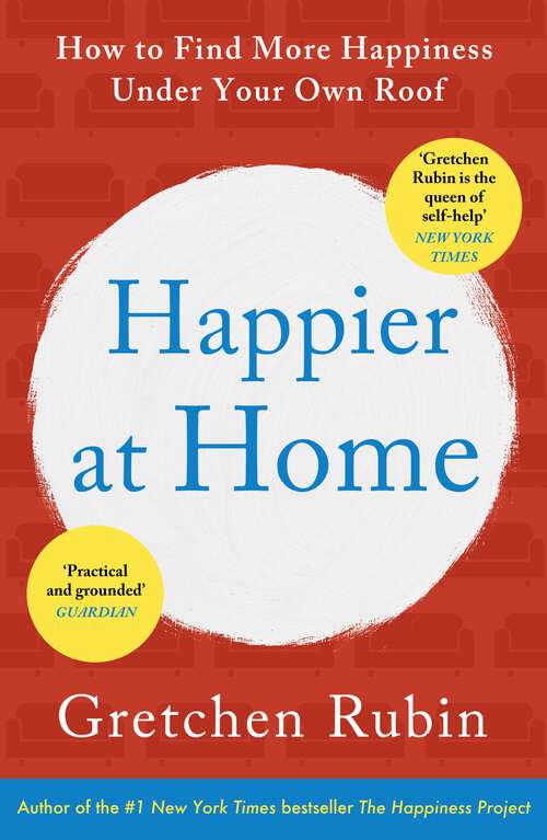 Book cover of Happier at Home: Kiss More, Jump More, Abandon a Project, Read Samuel Johnson, and My Other Experiments in the Practice of Everyday Life