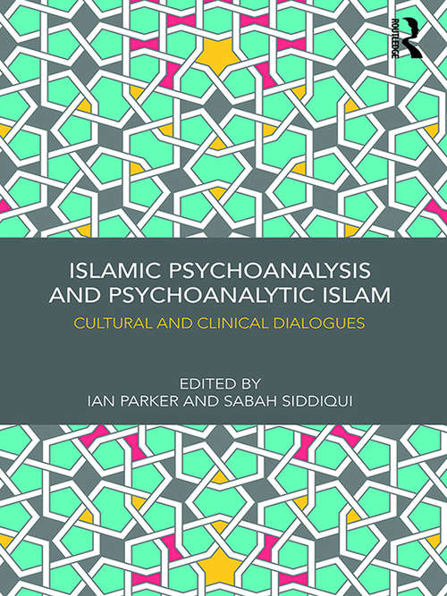 Book cover of Islamic Psychoanalysis and Psychoanalytic Islam: Cultural and Clinical Dialogues