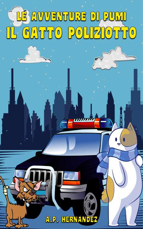 Book cover of Le Avventure di Pumi, il Gatto Poliziotto: Libri per bambini. Lettura dai 6-7 ai 10-11 anni.