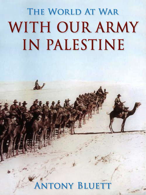 Book cover of With Our Army in Palestine (The World At War)