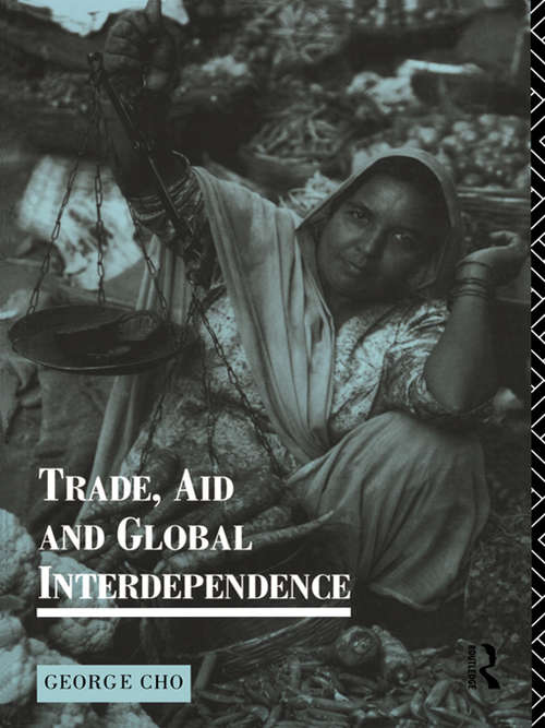 Trade, Aid and Global Interdependence (Routledge Introductions to Development)