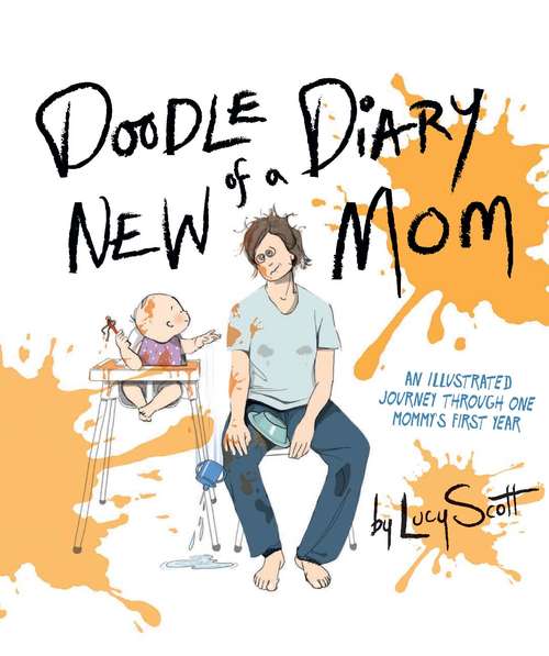 Book cover of Doodle Diary of a New Mom: An Illustrated Journey Through One Mommy's First Year