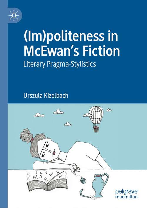 Book cover of (Im)politeness in McEwan’s Fiction: Literary Pragma-Stylistics (1st ed. 2023)