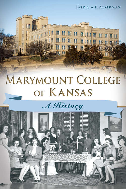 Book cover of Marymount College of Kansas: A History