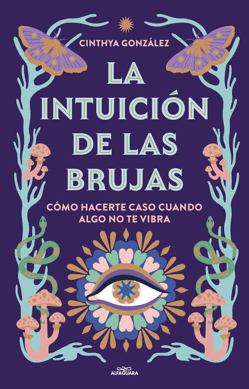 Book cover of La intuición de las brujas: Cómo hacerte caso cuando algo no te vibra