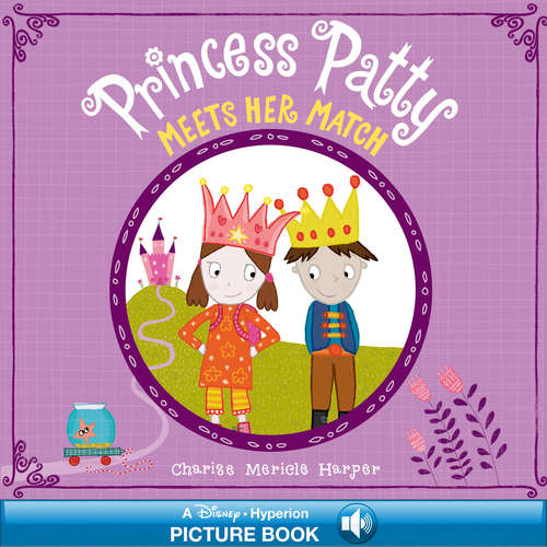Book cover of Princess Patty Meets Her Match: A Read-Along Book (Hyperion Picture Book with Audio (eBook))