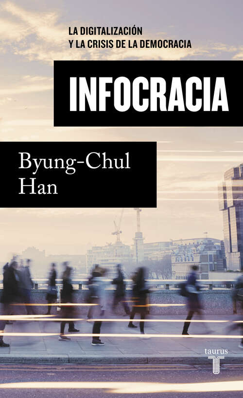 Book cover of Infocracia: La digitalización y la crisis de la democracia
