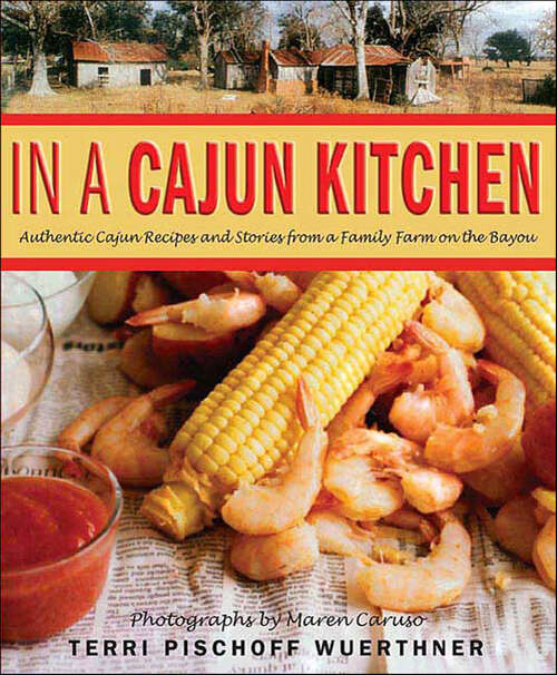 Book cover of In a Cajun Kitchen: Authentic Cajun Recipes and Stories from a Family Farm on the Bayou