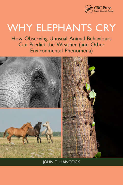 Book cover of Why Elephants Cry: How Observing Unusual Animal Behaviours Can Predict the Weather (and Other Environmental Phenomena)