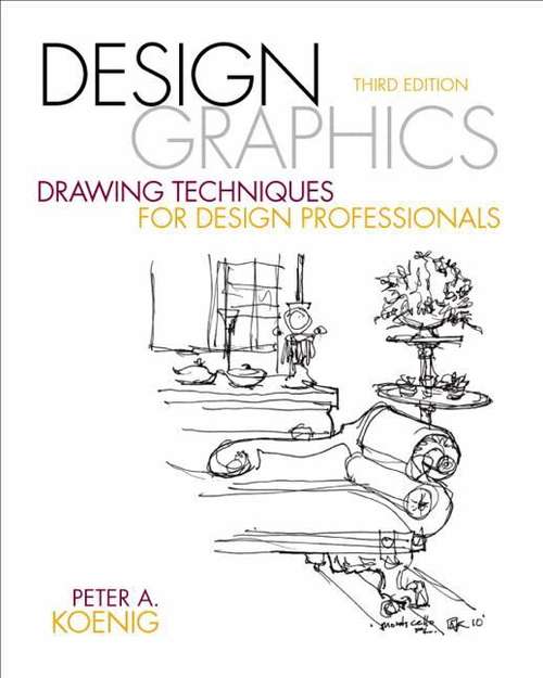 Book cover of Design Graphics: Drawing Techniques For Design Professionals (Third Edition)