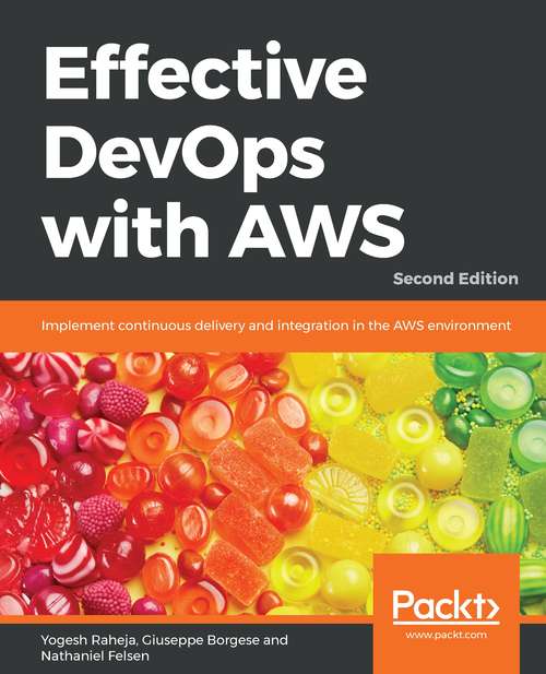 Book cover of Effective DevOps with AWS: Implement continuous delivery and integration in the AWS environment, 2nd Edition