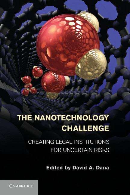 Book cover of The Nanotechnology Challenge: Creating Legal Institutions for Uncertain Risks