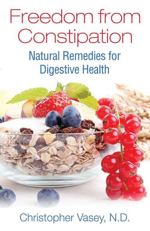 Book cover of Freedom from Constipation: Natural Remedies for Digestive Health