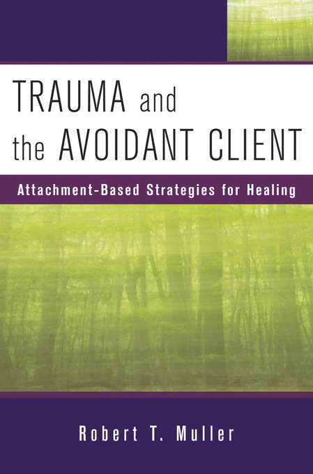 Book cover of Trauma and the Avoidant Client: Attachment-Based Strategies for Healing