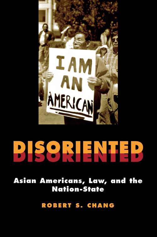 Book cover of Disoriented: Asian Americans, Law, and the Nation-State (Critical America #11)
