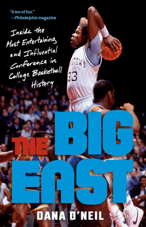 Book cover of The Big East: Inside the Most Entertaining and Influential Conference in College Basketball History