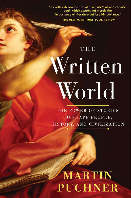 Book cover of The Written World: The Power of Stories to Shape People, History, Civilization