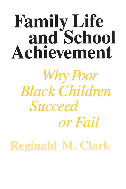 Book cover of Family Life and School Achievement: Why Poor Black Children Succeed or Fail