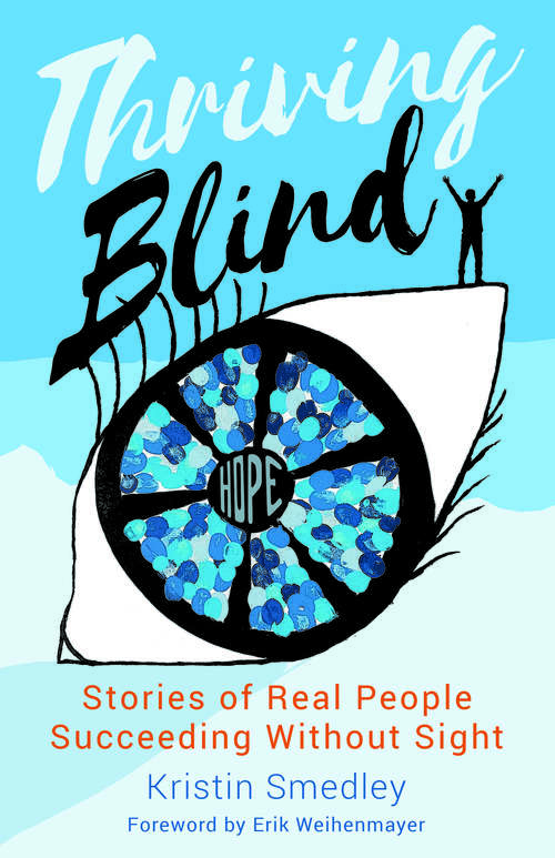 Book cover of Thriving Blind: Stories of Real People Succeeding Without Sight