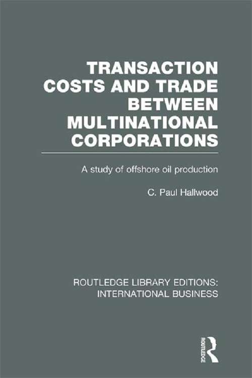 Book cover of Transaction Costs & Trade Between Multinational Corporations: A Study Of Offshore Oil Production (Routledge Library Editions: International Business)