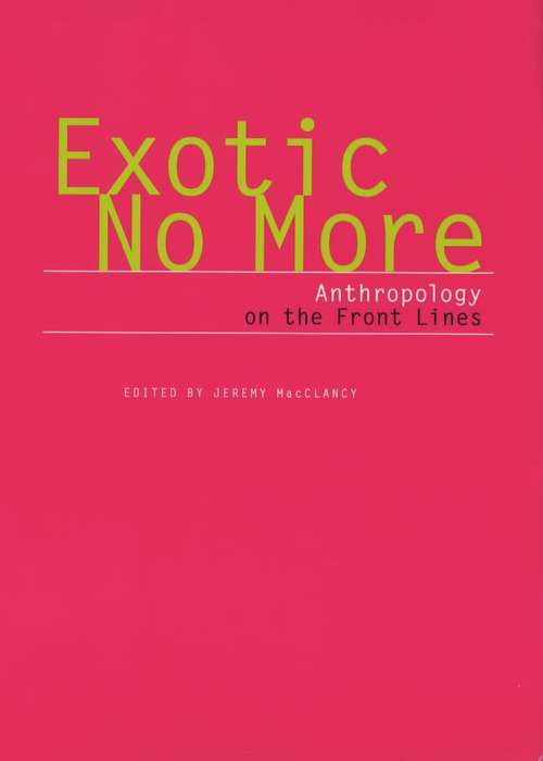 Book cover of Exotic No More: Anthropology on the Front Lines